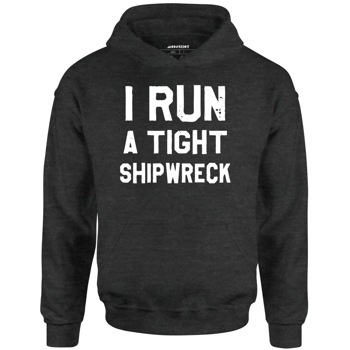I Run a Tight Shipwreck - Unisex Hoodie