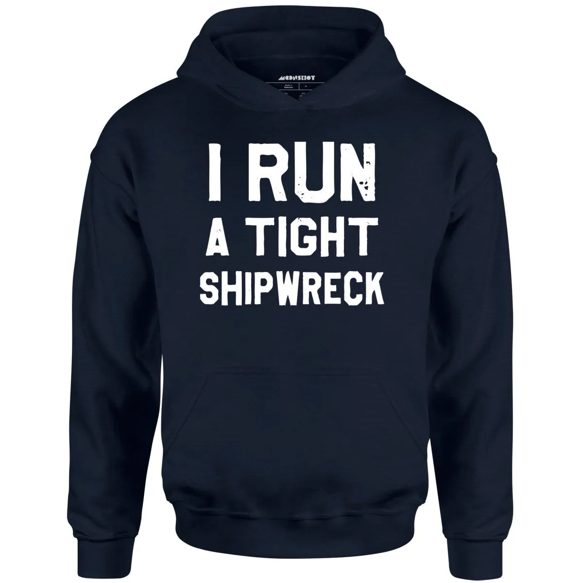 I Run a Tight Shipwreck - Unisex Hoodie