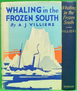 "Whaling In The Frozen South" 1931 VILLIERS, A.J. (SOLD)